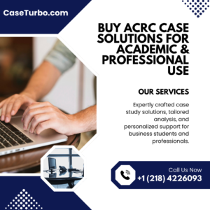 Buy ACRC Case Solutions for Academic & Professional Use