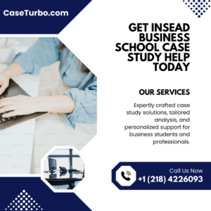 Get INSEAD Business School Case Study Help Today