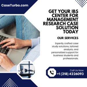 Get Your IBS Center for Management Research Case Solution Today