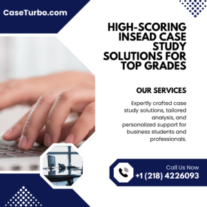 High-Scoring INSEAD Case Study Solutions for Top Grades
