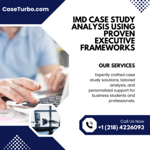IMD Case Study Analysis Using Proven Executive Frameworks