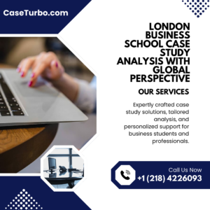 London Business School Case Study Analysis with Global Perspective