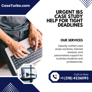 Urgent IBS Case Study Help for Tight Deadlines